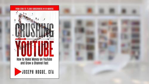 Cover from Crushing YouTube: How to Start a YouTube Channel, Launch Your YouTube Business and Make Money, written by Joseph Hogue