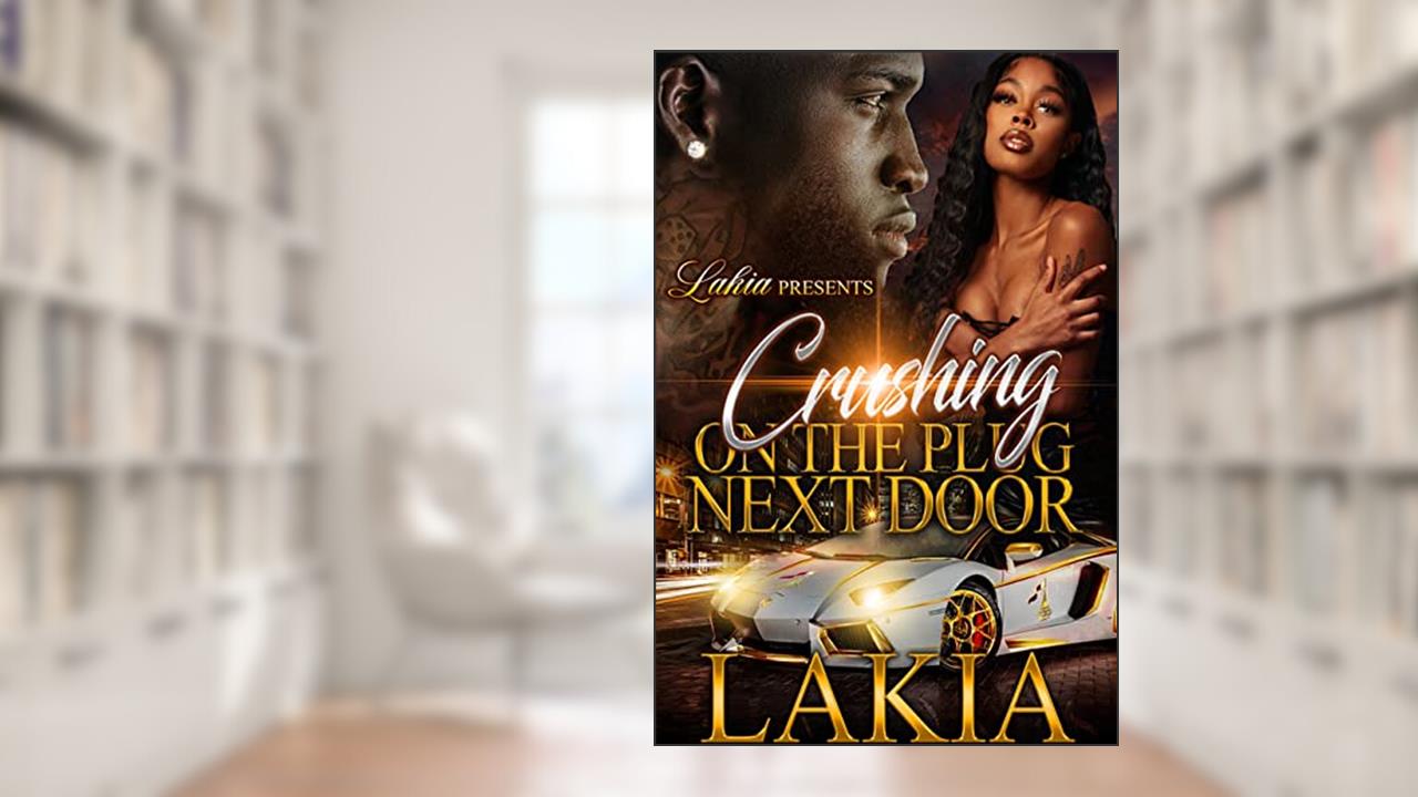 Crushing On The Plug Next Door, written by Lakia