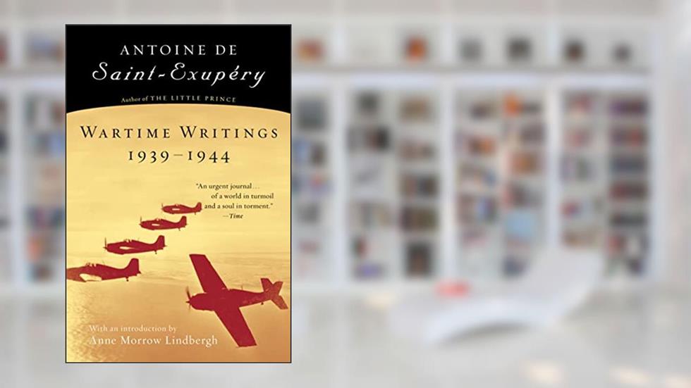 Wartime Writings 1939-1944, written by Antoine de Saint-Exupéry