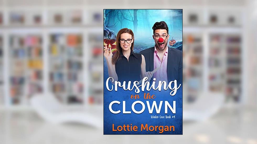Crushing on the Clown (Winter Cove Book 4), written by Lottie Morgan