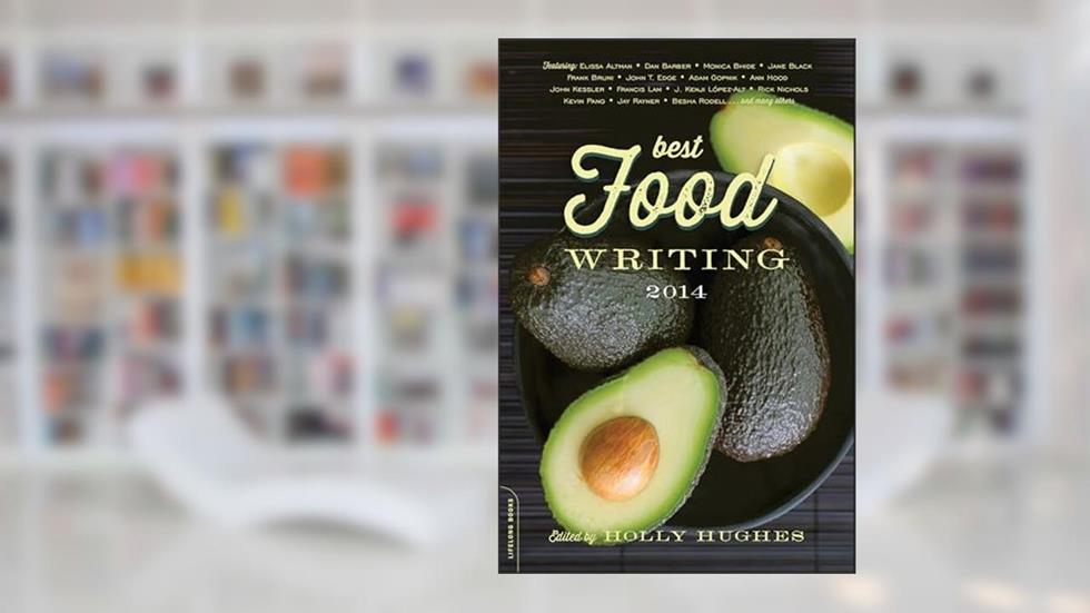 Best Food Writing 2014, written by Holly Hughes