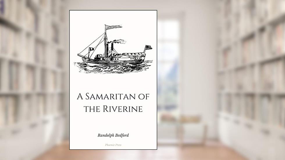 A Samaritan of the Riverine (Daring Tales of Adventure Book 2), written by Randolph Bedford