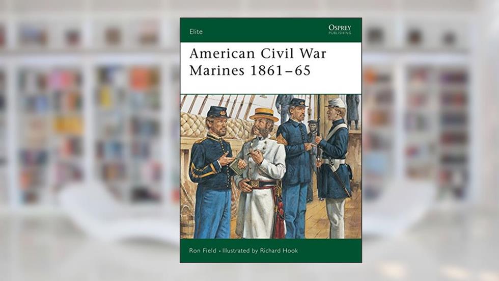 American Civil War Marines 1861-65 (Elite, 112), written by Ron Field