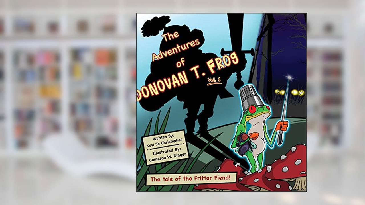 The Adventures of Donovan T. Frog Vol 1: The Tale of the Fritter Fiend, written by Kasi Jo Christopher