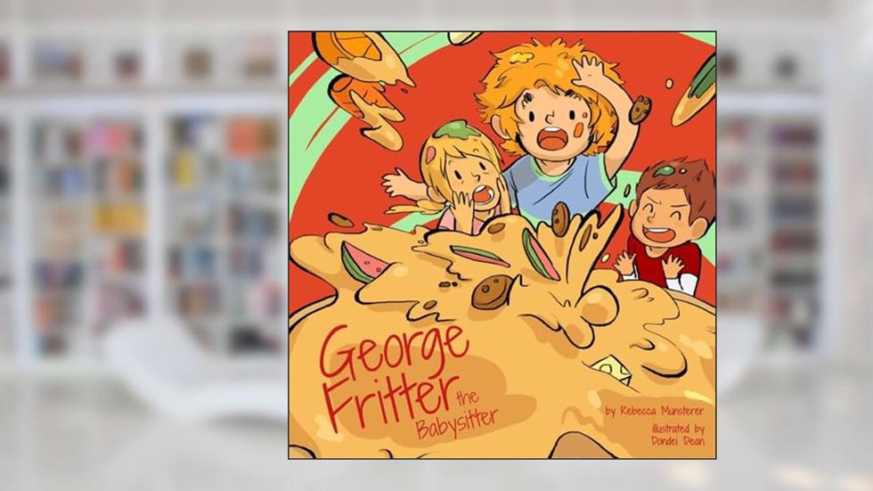 George Fritter The Babysitter, written by Rebecca Munsterer