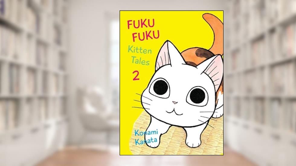 FukuFuku: Kitten Tales 2 (Chi's Sweet Home), written by Konami Kanata