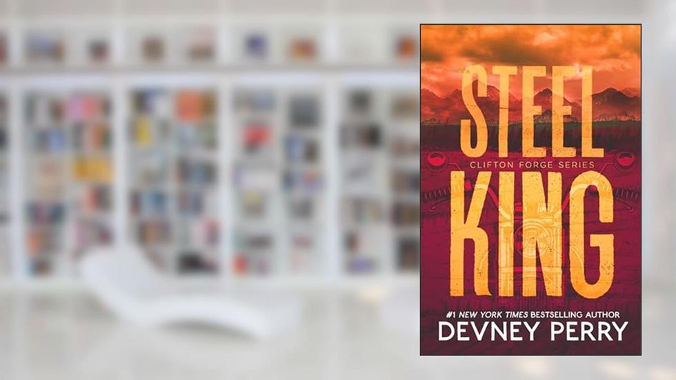 Steel King (Clifton Forge Book 1), written by Devney Perry