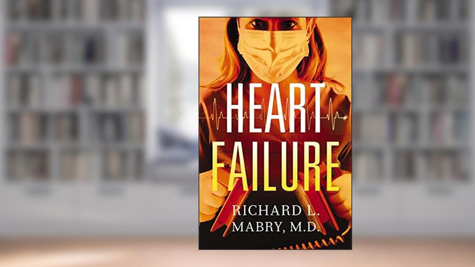 Heart Failure, written by Richard L. Mabry M.D.