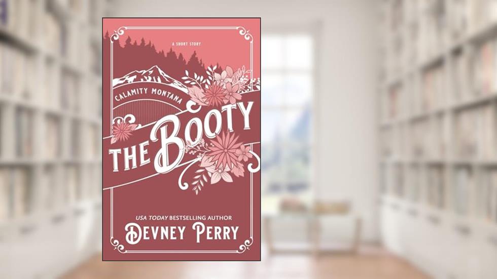 The Booty (Calamity Montana), written by Willa Nash; Devney Perry