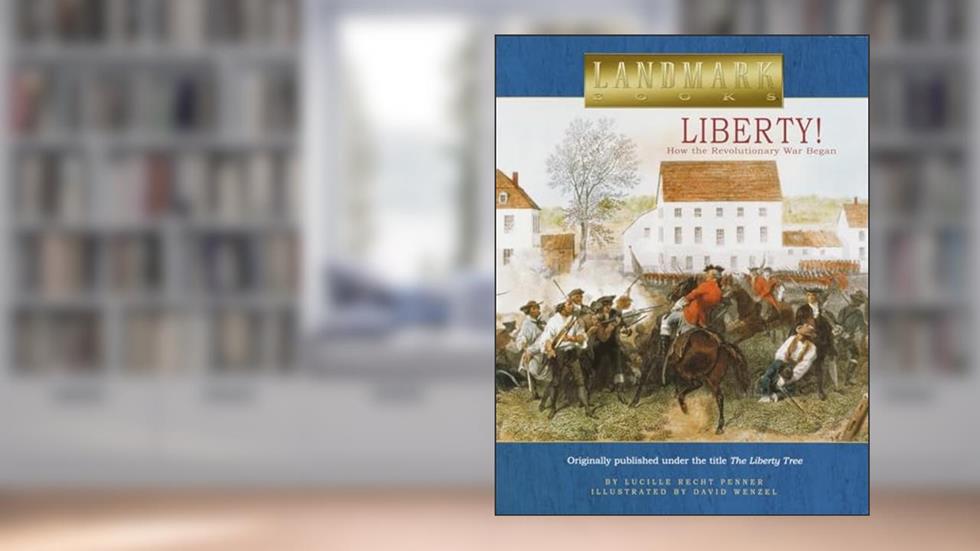 Liberty!: How the Revolutionary War Began (Landmark Books), written by Lucille Recht Penner