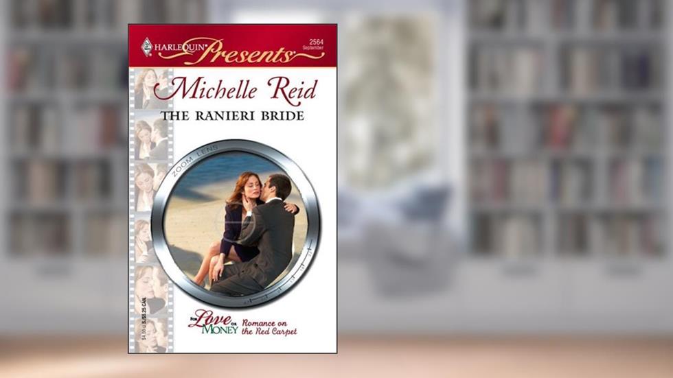 The Ranieri Bride (For Love or Money Book 10), written by Michelle Reid