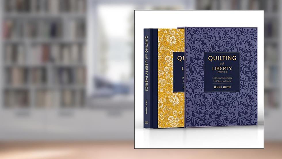 Quilting with Liberty Fabrics: 15 Quilts Celebrating 145 Years of Fabric, written by Jenni Smith