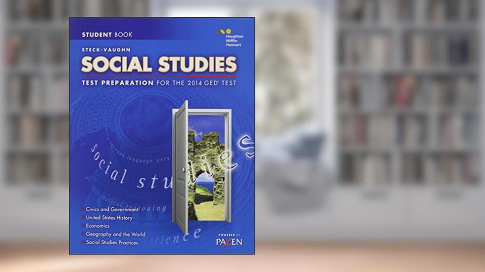 Steck-Vaughn Social Studies: Test Preparation for the 2014 Ged Test, written by Paxen Learning Corp.