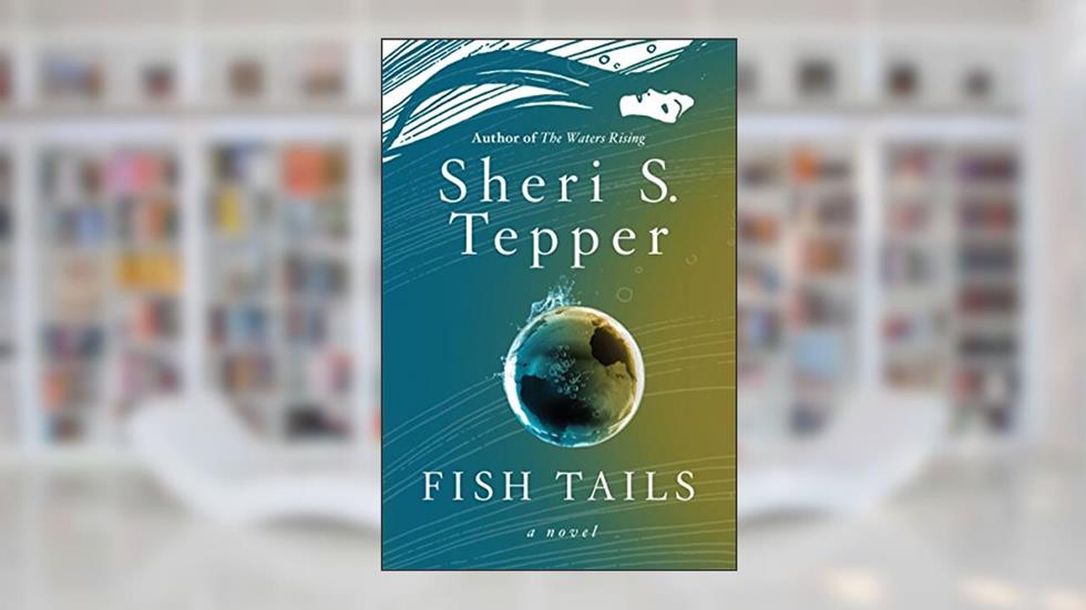Fish Tails: A Novel (Plague of Angels series Book 3), written by Sheri S. Tepper