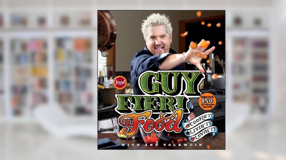 Guy Fieri Food: Cookin' It, Livin' It, Lovin' It, written by Guy Fieri; Ann Volkwein