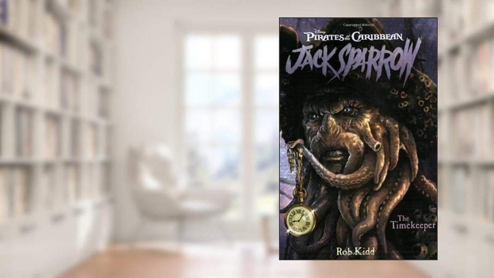 The Timekeeper (Pirates of the Caribbean: Jack Sparrow #8), written by Disney Books; Rob Kidd