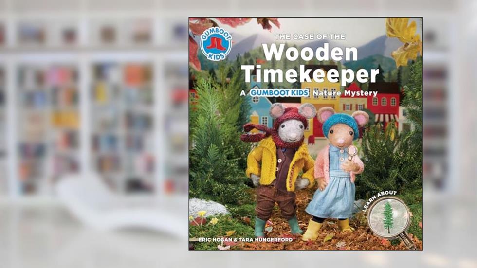 The Case of the Wooden Timekeeper: A Gumboot Kids Nature Mystery (The Gumboot Kids), written by Eric Hogan; Tara Hungerford
