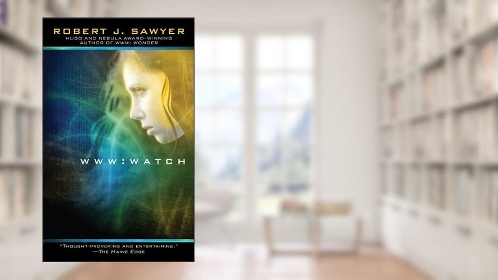 WWW: Watch (WWW Trilogy Book 2), written by Robert J. Sawyer