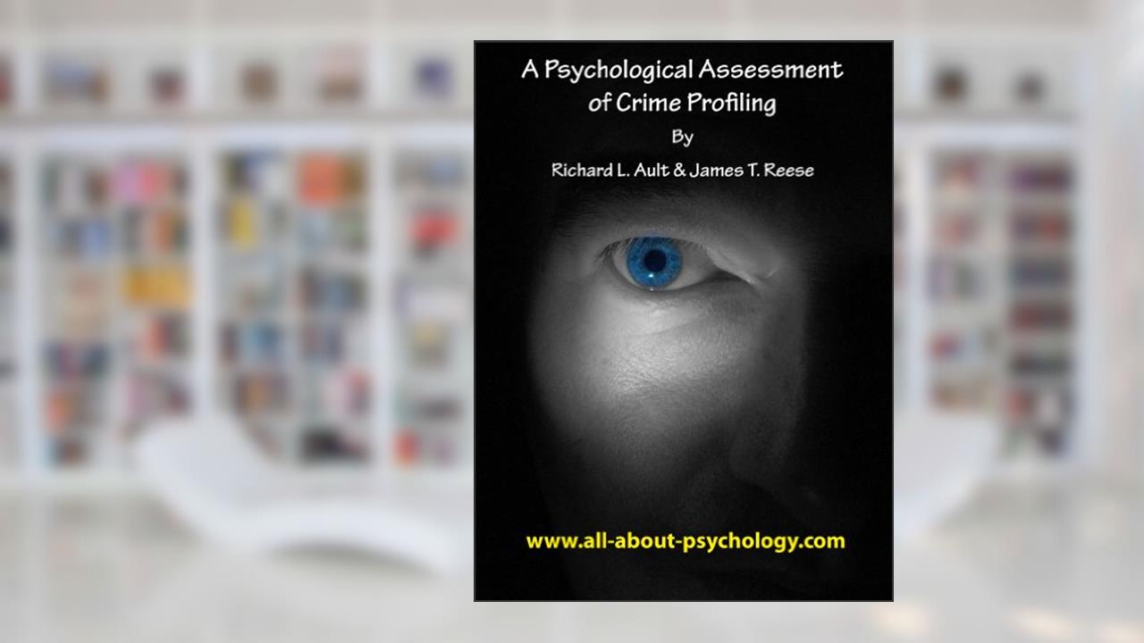 A Psychological Assessment of Crime Profiling, written by James Reese; Richard Ault