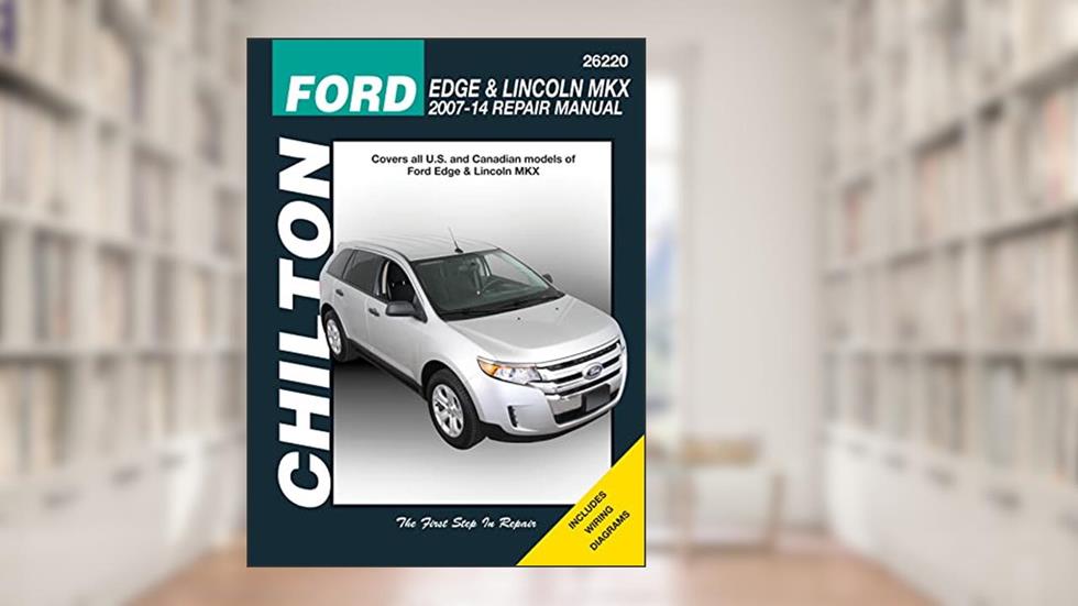 Ford Edge & Lincoln MKX, 2007-2014 (Chilton Automotive), written by Haynes Publishing