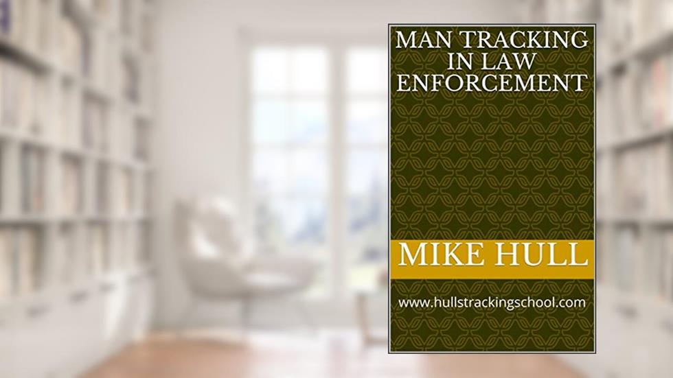 Man Tracking in Law Enforcement: www.hullstrackingschool.com, written by Mike Hull