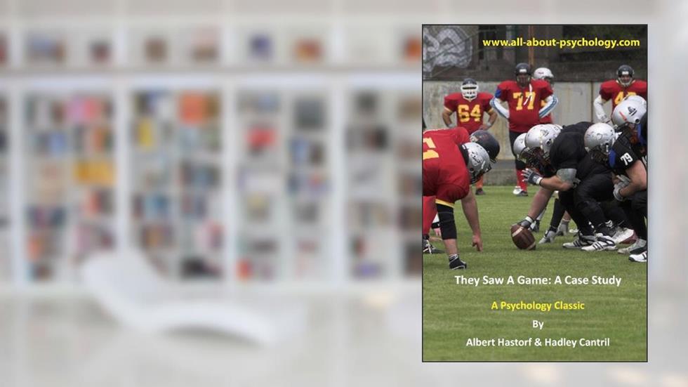 They Saw A Game: A Case Study, written by Hadley Cantril; Albert Hastorf