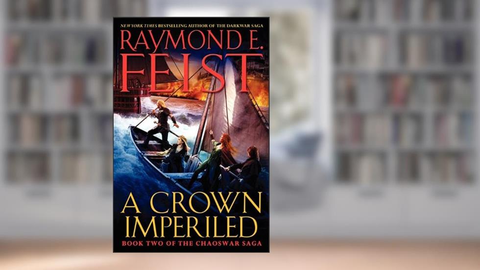 A Crown Imperiled: Book Two of the Chaoswar Saga, written by Raymond E. Feist