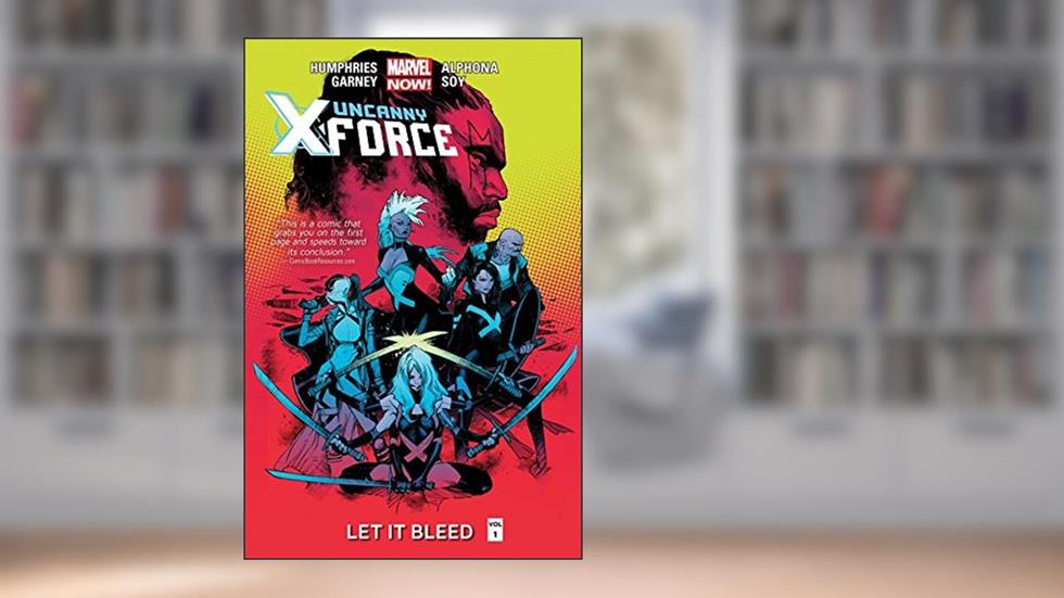 Uncanny X-Force Vol. 1: Let It Bleed (Uncanny X-Force (2013-2014)), written by Sam Humphries