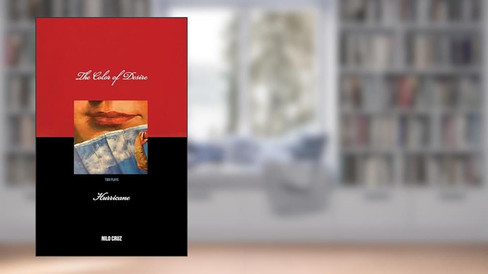 Color of Desire/Hurricane: Two Plays by Nilo Cruz, written by Nilo Cruz