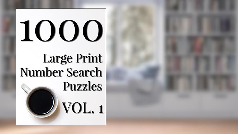 1000 Large Print Number Search Puzzles - Volume 1, written by Nilo Ballener