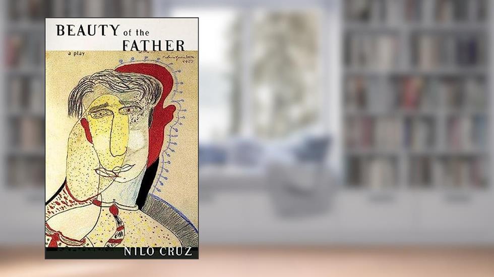 Beauty of the Father, written by Nilo Cruz
