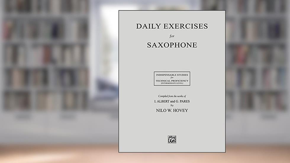 Daily Exercises for Saxophone, written by Nilo W. Hovey