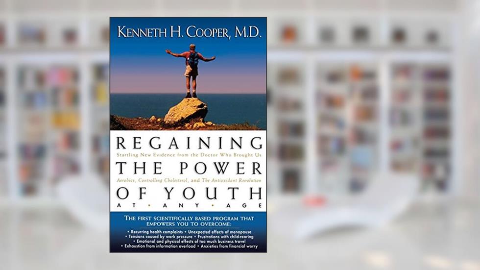 Regaining The Power Of Youth at Any Age: Startling New Evidence from the Doctor Who Brought Us Aerobics, Controlling Cholesterol and the Antioxidant Revolution, written by Kenneth Cooper