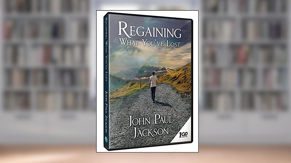 Regaining What You've Lost, written by John Paul Jackson