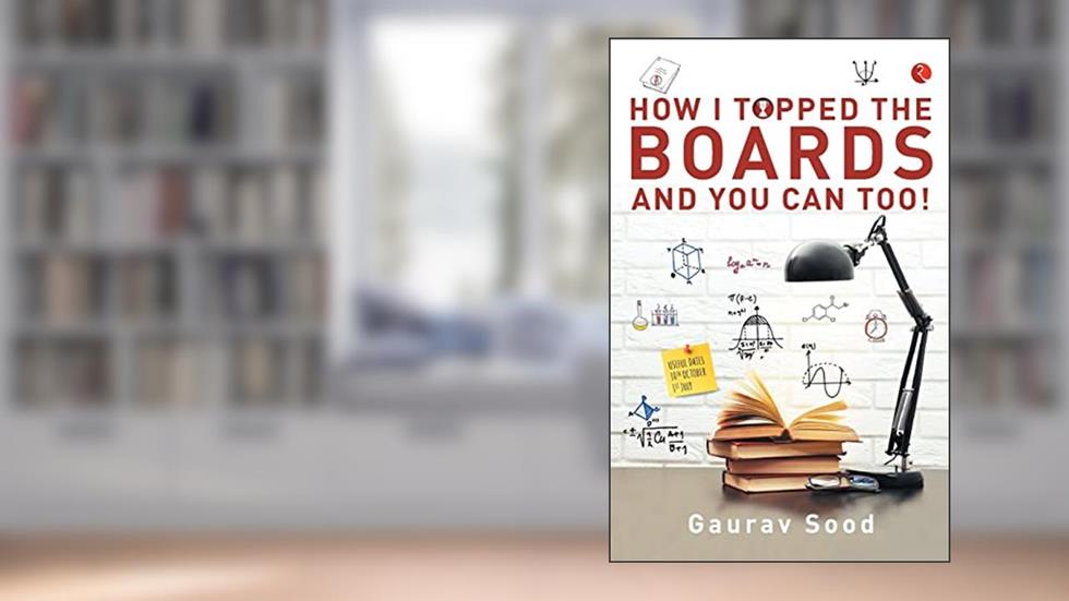 How I Topped The Boards And You Can Too!, written by Gaurav Sood