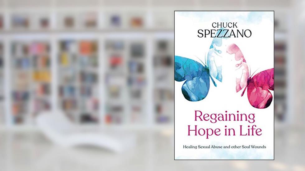 Regaining Hope in Life: Healing Sexual Abuse and other Soul Wounds, written by Dr. Chuck Spezzano