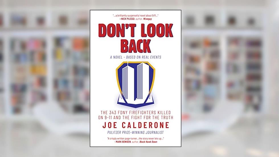 Don't Look Back: The 343 FDNY Firefighters Killed on 9-11 and the Fight for the Truth, written by Joe Calderone
