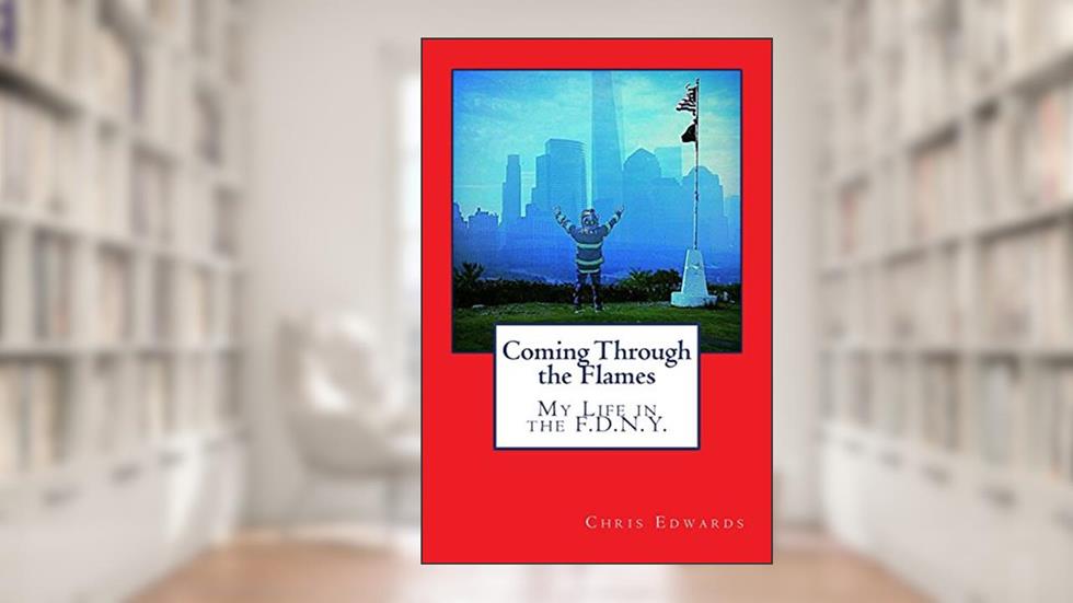 Coming Through the Flames: My Life in the F.D.N.Y., written by Chris Edwards; Linda Cotter Lucas
