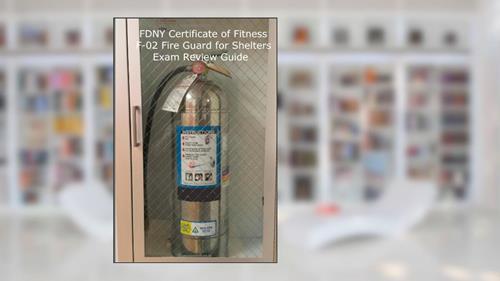 Cover from FDNY Certificate of Fitness F-02 Fire Guard For Shelters Exam Review Guide, written by Seth S Patton
