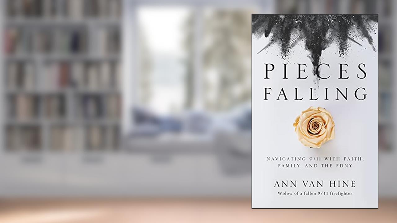 Pieces Falling: Navigating 9/11 with Faith, Family, and the FDNY, written by Ann Van Hine