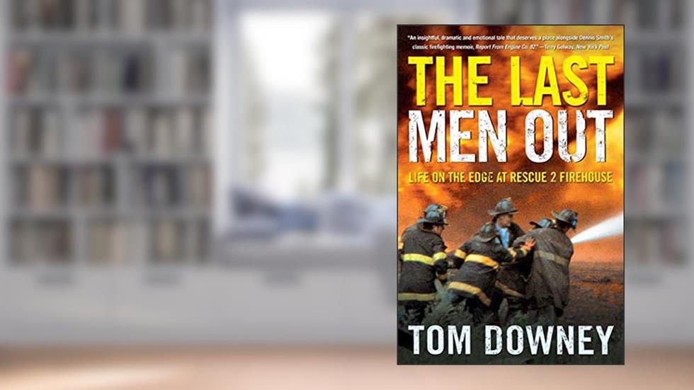 The Last Men Out: Life on the Edge at Rescue 2 Firehouse, written by Tom Downey