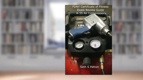 Cover from FDNY Certificate of Fitness Exam Review Guide A-35 Air Compressors, written by Seth S Patton