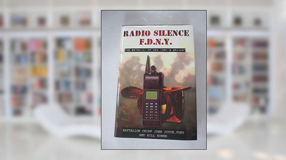 Radio Silence FDNY: The Betrayal of New Yorks Bravest, written by John Joyce; Bill Bowen
