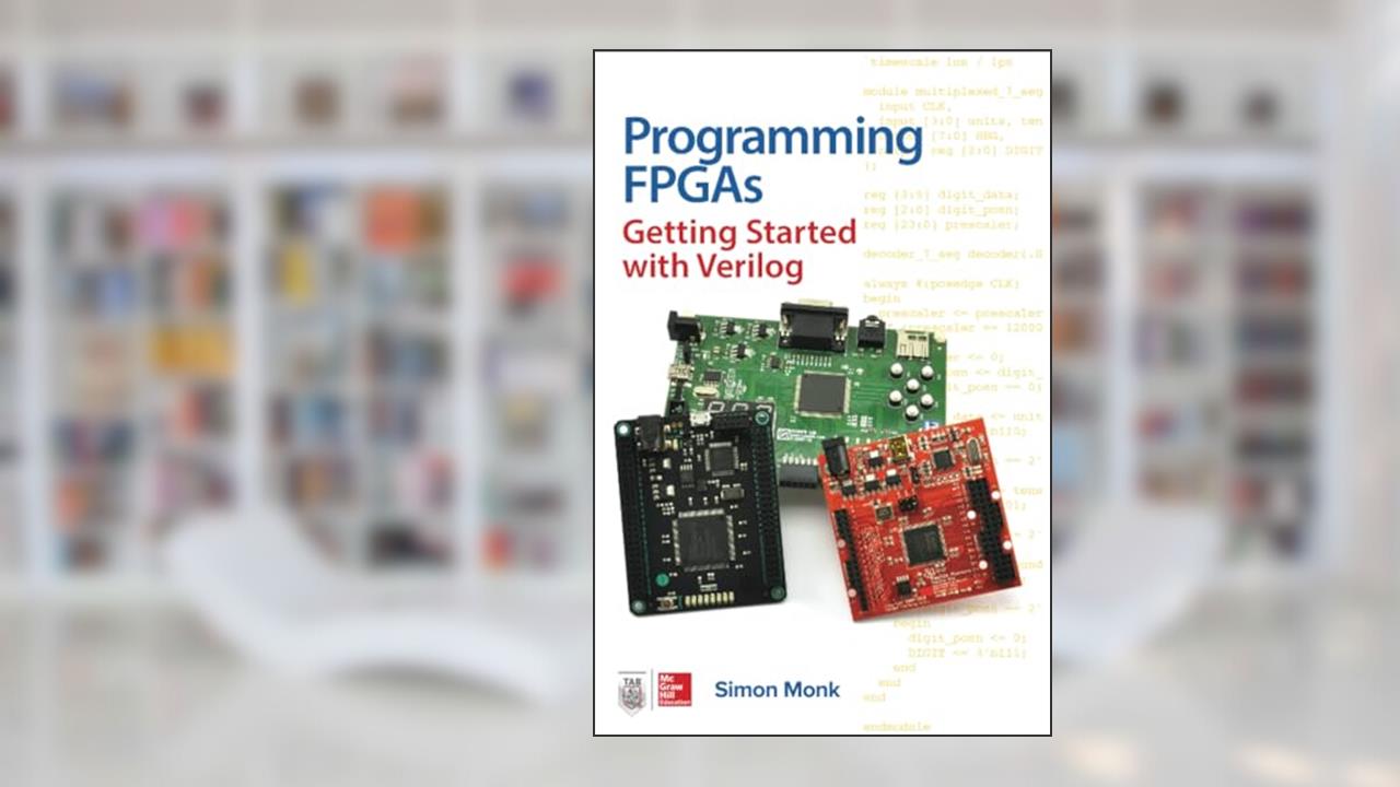 Programming FPGAs: Getting Started with Verilog, written by Simon MONK