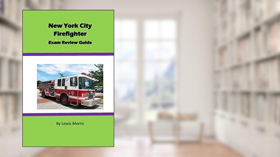 New York City Firefighter Exam Review Guide, written by Lewis Morris
