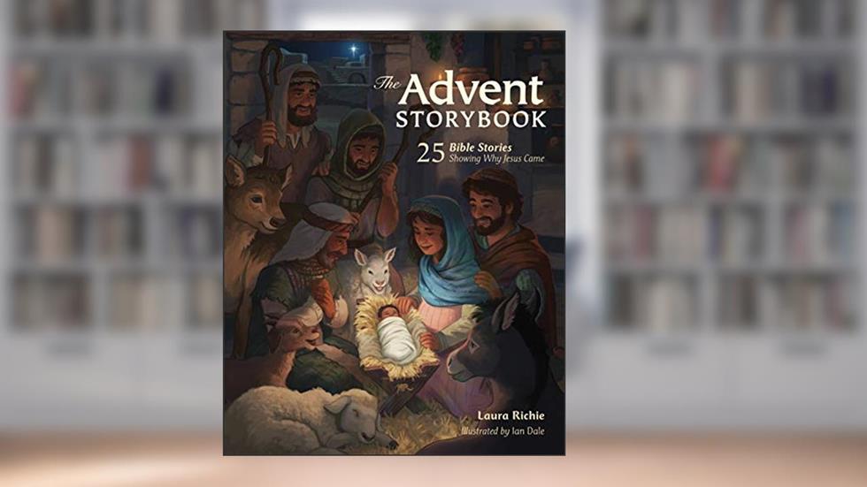 The Advent Storybook: 25 Bible Stories Showing Why Jesus Came, written by Laura Richie