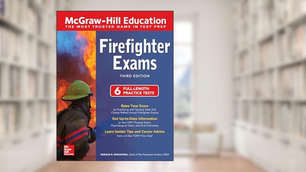 McGraw-Hill Education Firefighter Exams, Third Edition, written by Ronald R. Spadafora