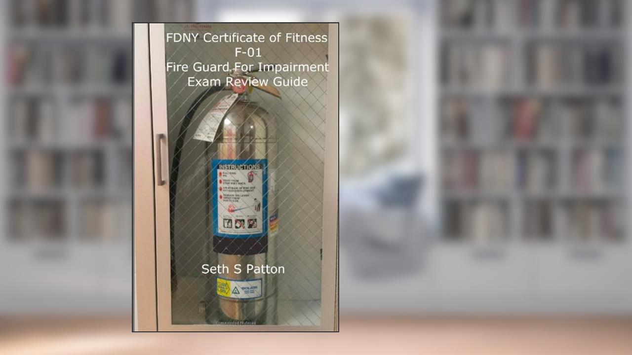 FDNY Certificate of Fitness F-01 Fire Guard For Impairment Exam Review Guide, written by Seth S Patton
