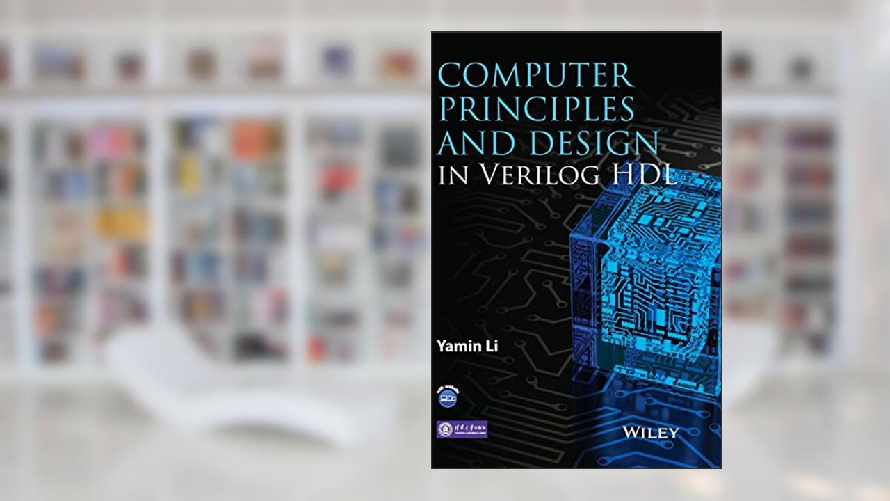 Computer Principles and Design in Verilog HDL, written by Yamin Li; Tsinghua University Press