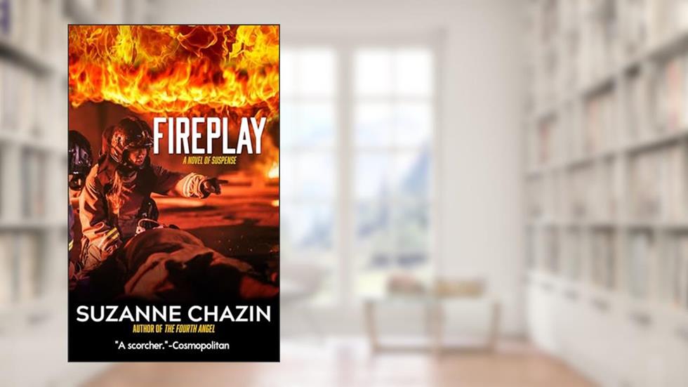 Fireplay (Georgia Skeehan/FDNY Thrillers Book 3), written by Suzanne Chazin
